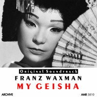 Franz Waxman - My Geisha (Original Motion Picture Soundtrack)