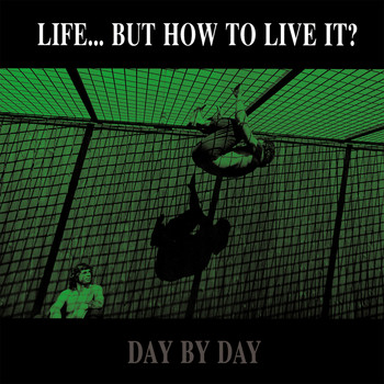 Life... But How To Live It? - Day by Day