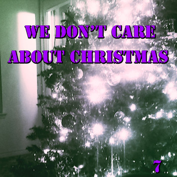 Various Artists - We Don't Care About Christmas, Vol. 7