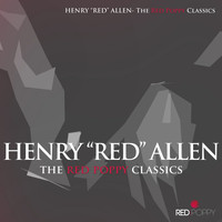 Henry "Red" Allen - Henry "Red" Allen - The Red Poppy Classics