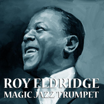 Roy Eldridge & His Orchestra - Magic Jazz Trumpet