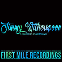 Jimmy Witherspoon - Jimmy Witherspoon - A Collection of Great Songs
