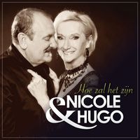 Nicole & Hugo - Hoe Zal Het Zijn