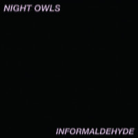 Night Owls - Informaldehyde