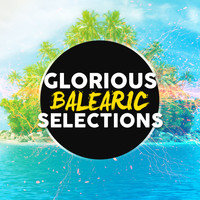 Balearic - Glorious Balearic Selections