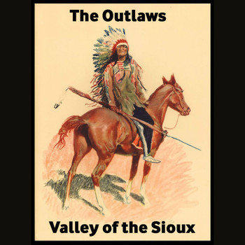 The Outlaws - Valley of the Sioux