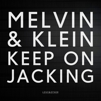 Melvin & Klein - Keep On Jacking