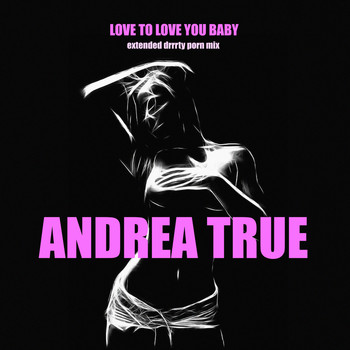 Andrea True - Love to Love You, Baby