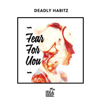 Deadly Habitz - Fear For You