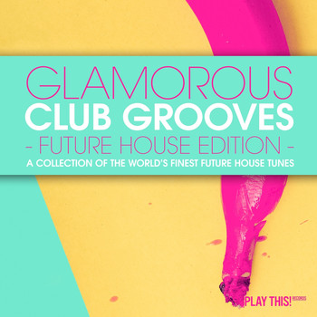 Various Artists - Glamorous Club Grooves - Future House Edition, Vol. 1