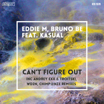 Eddie M, Bruno Be & Kasual - Can't Figure Out (feat. Kasual)