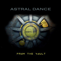 Astral Dance - From the Vault 1994-99