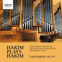 Naji Hakim - Hakim Plays Hakim: The Schuke Organ of the Palacio Euskalduna of Bilbao, Vol. 2