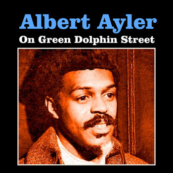Albert Ayler - On Green Dolphin Street