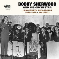 Bobby Sherwood and His Orchestra - Lang-Worth Recordings 1944-1946, Vol. 2