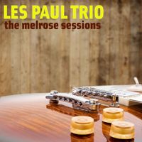Les Paul Trio - The Melrose Sessions