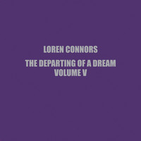 Loren Connors - The Departing of a Dream, Vol. V