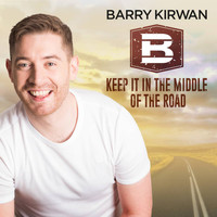 Barry Kirwan - Keep It In The Middle Of The Road