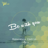 Romanescu Codrin - Be with you