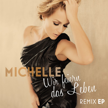 Michelle - Wir feiern das Leben (Remix EP)