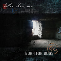Born For Bliss - Better Than Me
