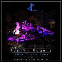 Justin Rogers - Last Train Home