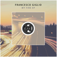 Francesco Giglio - My Fire Ep
