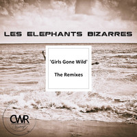 Les Elephants Bizarres - Girls Gone Wild: The Remixes
