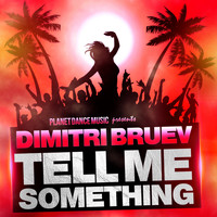 Dimitri Bruev - Tell Me Something