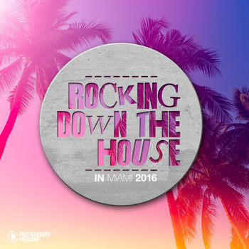 Various Artists - Rocking Down the House in Miami 2016