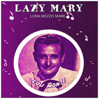 LOU MONTE - Lazy Mary (Luna Mezzo Mare)