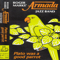 Roger Marks' Armada Jazz Band - Plato Was a Good Parrot