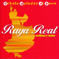 Raya Real - Échale Guindas al Pavo. Sevillanas y Rumbas