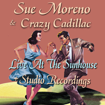Sue Moreno & Crazy Cadillac - Live at the Sunhouse / Studio Recordings