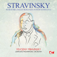 Igor Stravinsky - Stravinsky: Petruschka (1911), Ballet Burlesque in Four Scenes [Digitally Remastered]