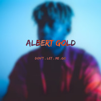 Albert Gold - Don't Let Me Go