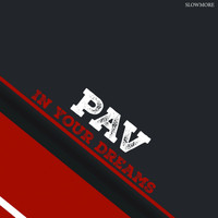PAV - In Your Dreams