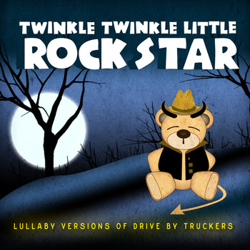 Twinkle Twinkle Little Rock Star - Lullaby Versions of Drive-By Truckers