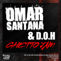 Omar Santana & D.O.H. - Ghetto Jam