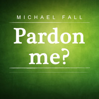 Michael Fall - Pardon Me