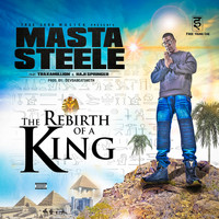 Masta Steele - The Rebirth of a King