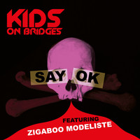 Kids on Bridges - Say OK