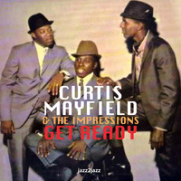 Curtis Mayfield, The Impressions - Get Ready - Hello Young Lovers