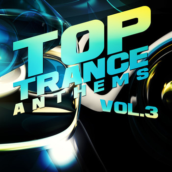 Various Artists - Top Trance Anthems, Vol.3 (Nation of Epic Melodic and Progressive Hardtrance)