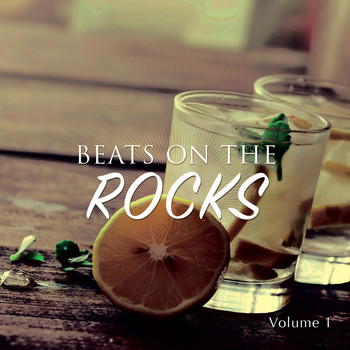 Various Artists - Beats On The Rocks, Vol. 1 (Finest Cocktail House & Chill Tunes)