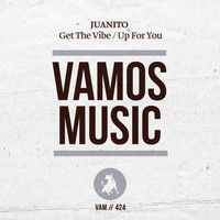 Juanito - Get The Vibe / Up For You