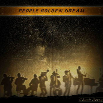 Chuck Berry - People Golden Dream