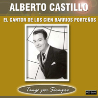 Alberto Castillo - El Cantor de los Cien Barrios Porteños