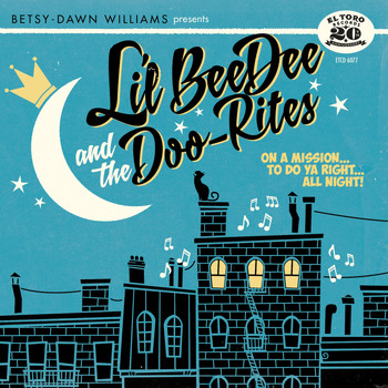 Betsy-Dawn Williams & Lil' BeeDee & The Doo-Rites - On a Mission to Do Ya Right... All Night!