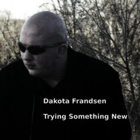 Dakota Frandsen - Trying Something New